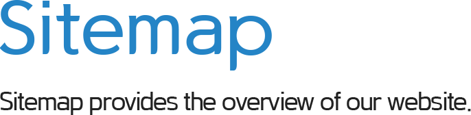 Sitemap - Sitemap provides the overview of our website.